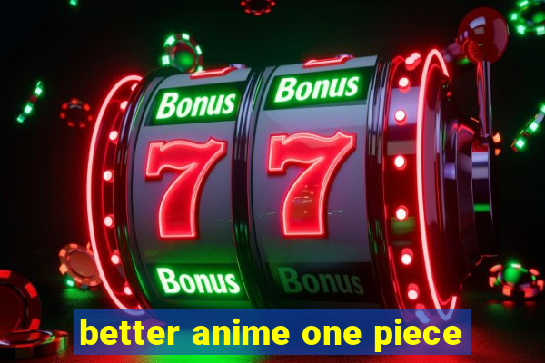 better anime one piece